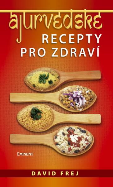 Ájurvédské recepty pro zdraví - David Frej