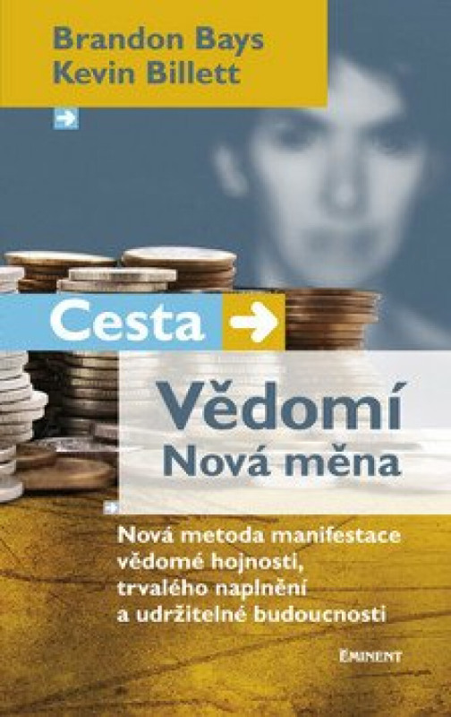 Cesta. Vědomí. Nová měna - Brandon Bays, Kevin Billett