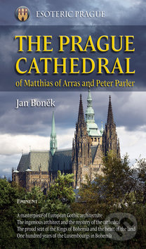 The Prague Cathedral (Of Matthias of Arras and Peter Parler) - kniha z kategorie Beletrie