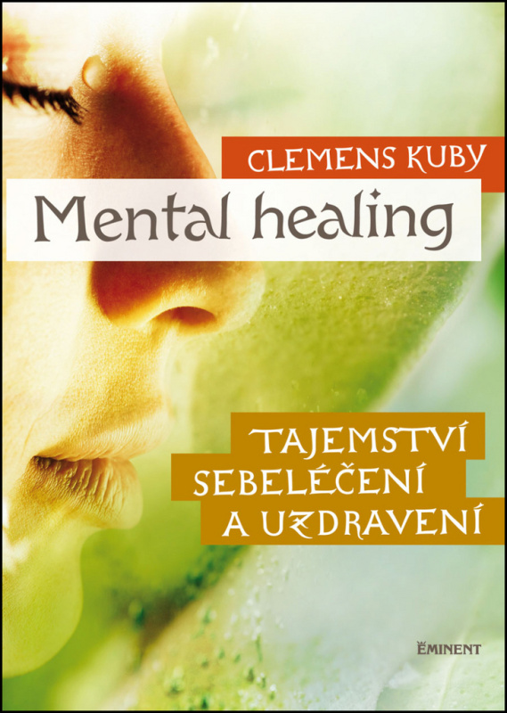 Mental Healing - Tajemství sebeléčení a uzdravení