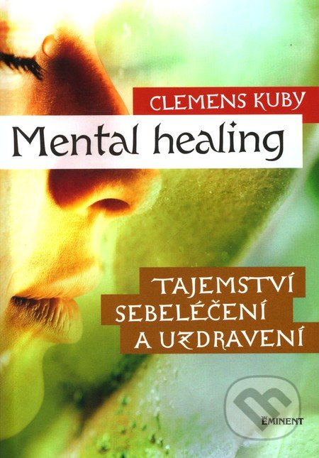 Mental Healing - Tajemství sebeléčení a uzdravení