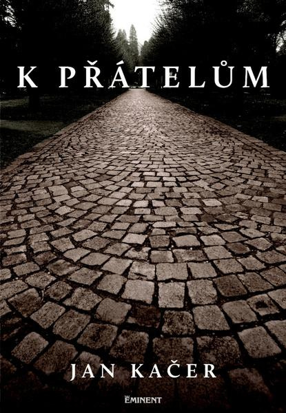 K přátelům - Jan Kačer