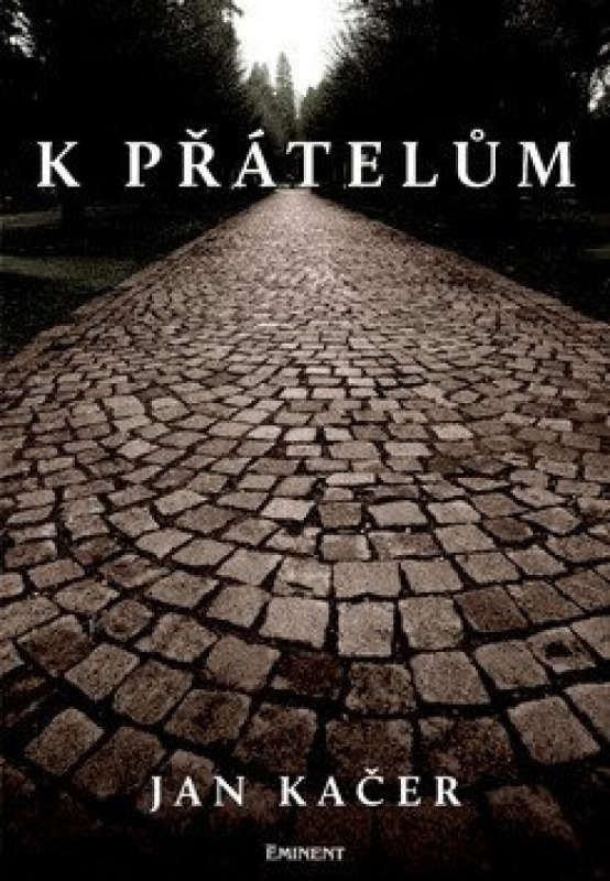 K přátelům - Jan Kačer
