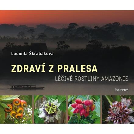 Zdraví z pralesa - Léčivé rostliny Amazonie