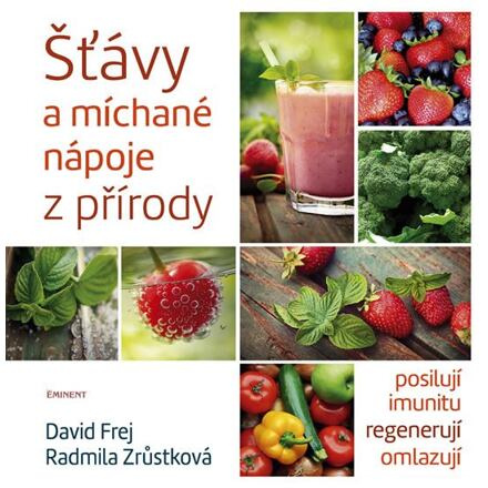 Šťávy a míchané nápoje z přírody - David Frej, Radmila Zrůstková