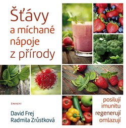 Šťávy a míchané nápoje z přírody - David Frej, Radmila Zrůstková