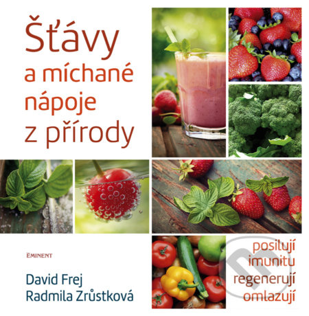 Šťávy a míchané nápoje z přírody - David Frej, Radmila Zrůstková