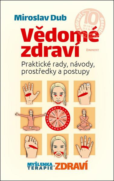 Vědomé zdraví - Praktické rady, návody, prostředky a postupy - Miroslav Dub