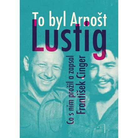 To byl Arnošt Lustig - František Cinger