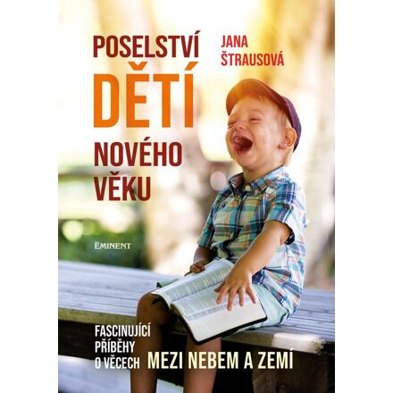 Poselství dětí nového věku - Fascinující příběhy o věcech mezi nebem a zemí