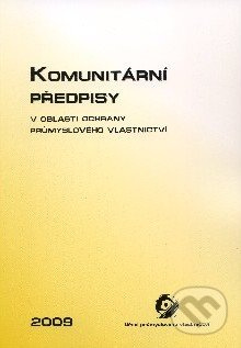 Komunitární předpisy v oblasti ochrany průmyslového vlastnictví - kniha z kategorie Správní právo