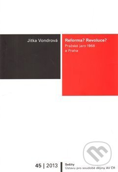 Reforma? Revoluce? (Pražské jaro 1968 a Praha) - Jitka Vondrová - kniha z kategorie Politologie a politika