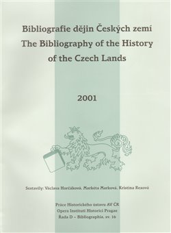 Bibliografie dějin Českých zemí za rok 2001. The Bibliography of the History of the Czech Lands for the year 2001 - Václava Horčáková, Kristina Rexová, Markéta Marková