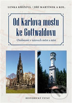 Od Karlova mostu ke Gottwaldovu - Lenka Křížová, Jiří Martínek