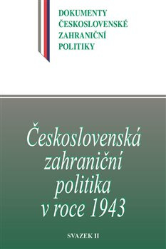 Československá zahraniční politika v roce 1943 - Jan Němeček, Jan Kuklík ml., Daniela Němečková