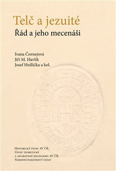 Telč a jezuité - Ivana Čornejová, Jiří M. Havlík, Josef Hrdlička