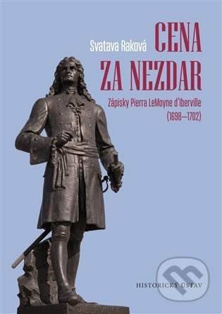 Cena za nezdar (Zápisky Pierra LeMoyne d’Iberville (1698–1702)) - kniha z kategorie Historie