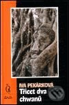 Třicet dva chwanů - Iva Pekárková