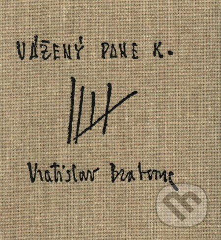 Vážený pane K. - Vratislav Brabenec