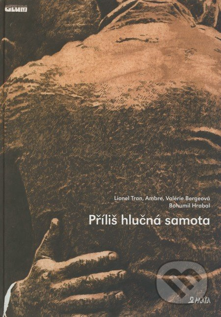 Příliš hlučná samota - komiks - Bohumil Hrabal, Ambre, Lionel Tran, Valérie Bergeová