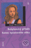 Babylonský příběh / Konec nylonového věku - Josef Škvorecký