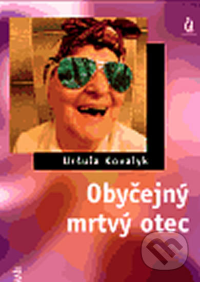 Obyčejný mrtvý otec - Uršuľa Kovalyk