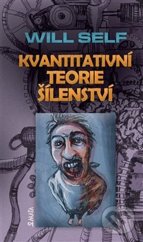 Kvantitativní teorie šílenství - Will Self