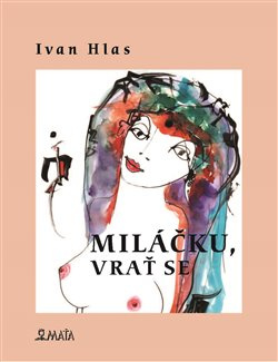 Miláčku, vrať se - Ivan Hlas