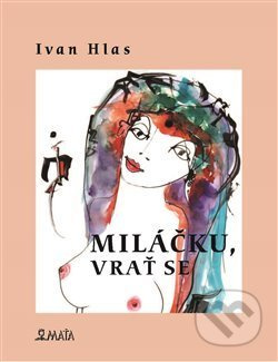 Miláčku, vrať se - Ivan Hlas
