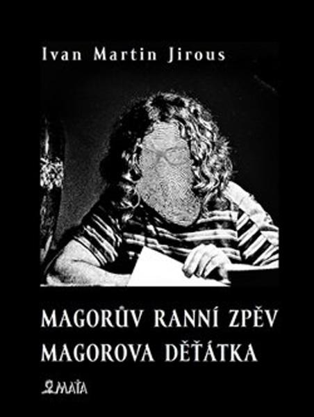 Magorův ranní zpěv. Magorova děťátka - Ivan Martin Jirous