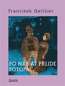 Po nás ať přijde potopa - František Gellner