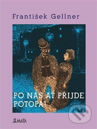 Po nás ať přijde potopa - František Gellner