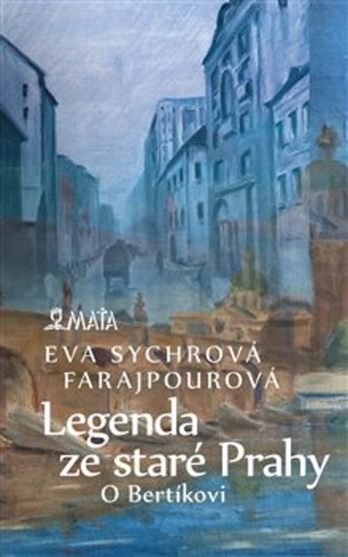 Legenda ze staré Prahy - Eva Sychrová Farajpourová