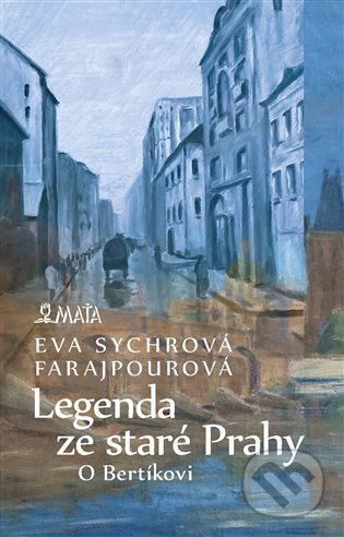 Legenda ze staré Prahy - Eva Sychrová Farajpourová
