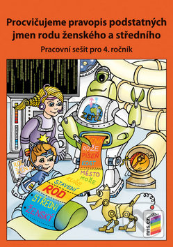Procvičujeme pravopis podstatných jmen rodu ženského a středního (4-62) NOVÁ ŠKOLA, s.r.o
