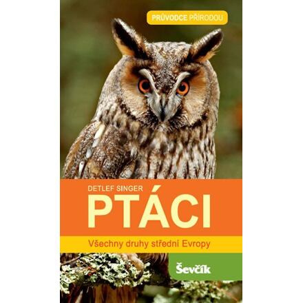 Ptáci - Všechny druhy střední Evropy - Detlef Singer