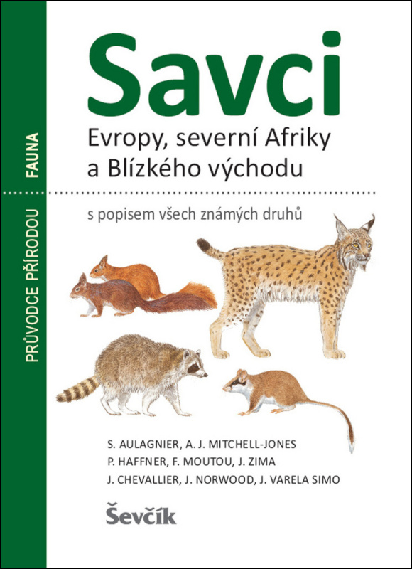 Savci Evropy, severní Afriky a Blízkého východu - S. Aulagnier, P. Haffner, A. J. Mitchell-Jones, F. Moutou, J. Zima, J. Chevallier, J. Norwood, J. Varela Simo