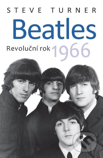 Beatles (Revoluční rok 1966) - Steve Turner - kniha z kategorie Životopisy