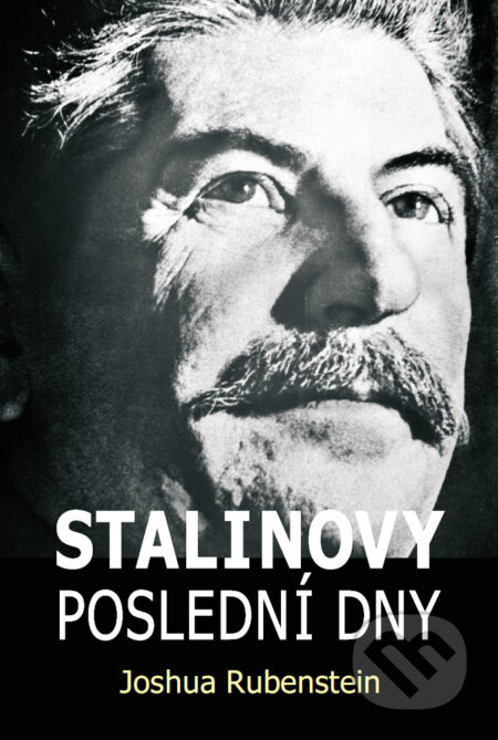 Stalinovy poslední dny - Joshua Rubenstein