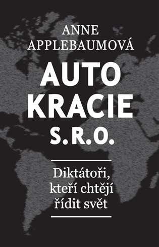 Autokracie s.r.o. -  Anne Applebaum