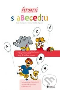 Hraní s abecedou (Všechna písmena české abecedy, nácvik psaní písmen, úkoly ke každému písmenu) - kniha z kategorie Naučné knihy