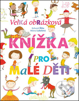 Velká obrázková knížka pro malé děti - Bohumil Říha, Milena Lukešová
