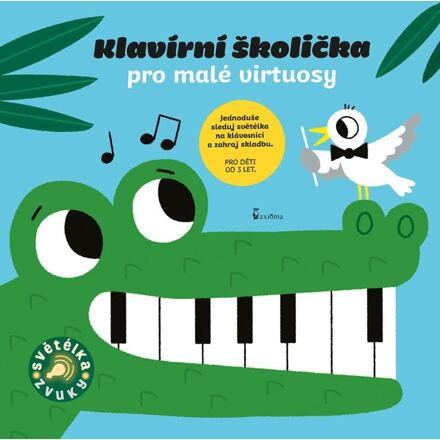Klavírní školička pro malé virtuosy - Zvuková knížka AXIÓMA PRAHA, spol. s r.o.