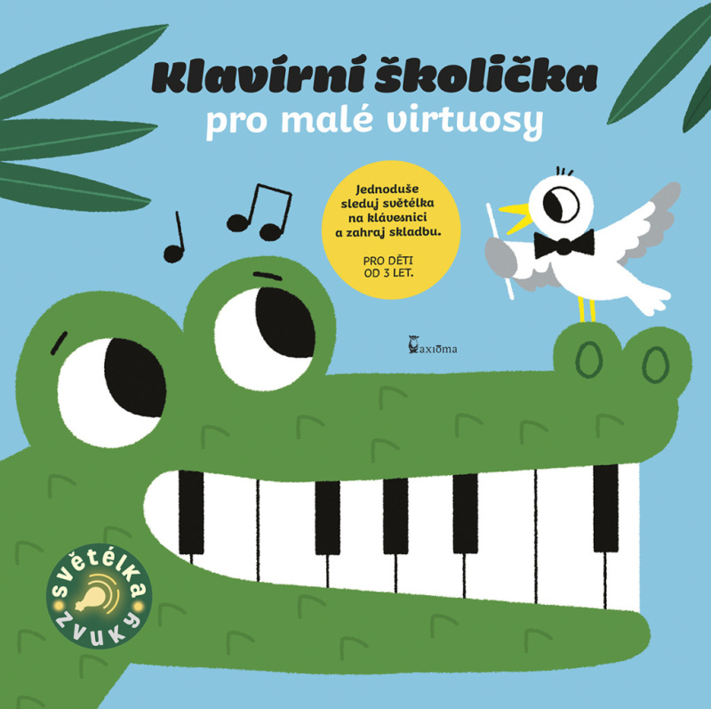 Klavírní školička pro malé virtuosy - Zvuková knížka AXIÓMA PRAHA, spol. s r.o.