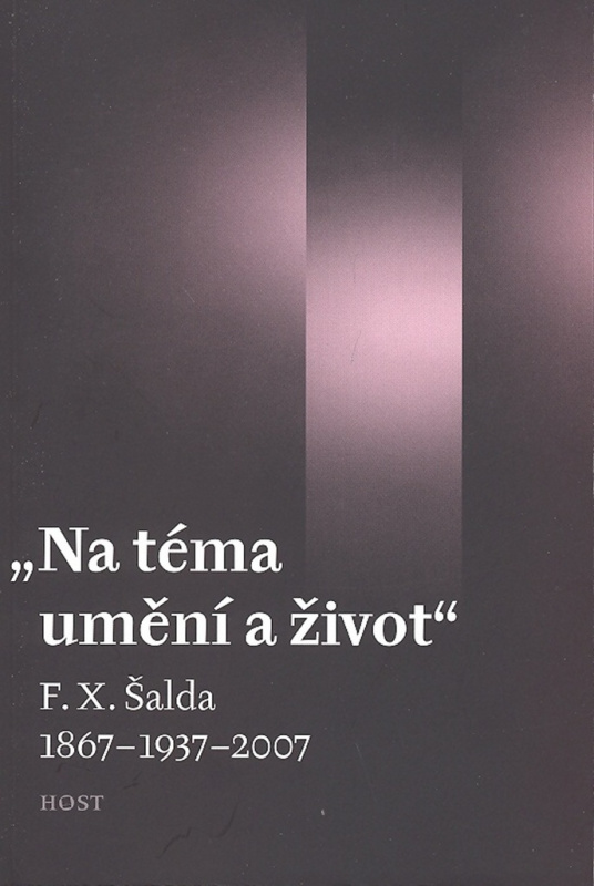 Na téma umění a život (F. X. Šalda 1867-1937-2007) - kniha z kategorie Životopisy