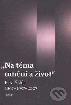 Na téma umění a život (F. X. Šalda 1867-1937-2007) - kniha z kategorie Životopisy