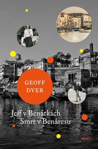 Jeff v Benátkách (Smrt v Benáresu) - Geoff Dyer - kniha z kategorie Životopisy
