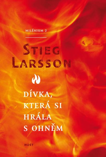 Dívka, která si hrála s ohněm - Stieg Larsson