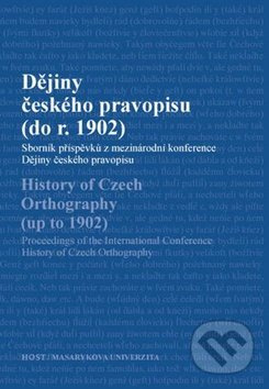 Dějiny českého pravopisu (do r. 1902) (Sborník příspěvků z mezinárodní konference Dějiny českého pravopisu) - kniha z kategorie Střední školy