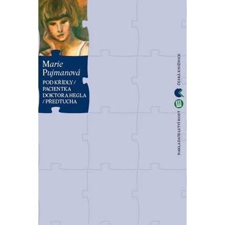 Pod křídly. Pacientka doktora Hegla. Předtucha - Marie Pujmanová
